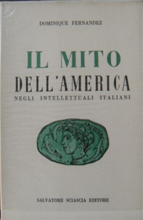 Il mito dell' America negli intellettuali italiani.